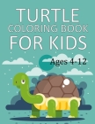 Turtle Coloring Book For Kids Ages 4-12: Turtle Coloring Book For Kids Cover Image