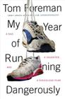 My Year of Running Dangerously: A Dad, a Daughter, and a Ridiculous Plan By Tom Foreman Cover Image