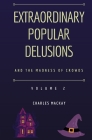 Extraordinary Popular Delusions and the Madness of Crowds Volume 2 Cover Image