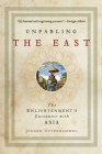 Unfabling the East: The Enlightenment's Encounter with Asia By Jürgen Osterhammel, Robert Savage (Translator) Cover Image