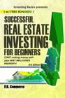 Successful Real Estate Investing for Beginners: Investing Successfully for Beginners (w/ BONUS CONTENT): Making Money and Building Wealth with your FI By Fr Commerce Cover Image