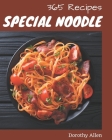 365 Special Noodle Recipes: A Noodle Cookbook to Fall In Love With Cover Image