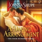 A Daring Arrangement: The Four Hundred Series By Joanna Shupe, Mary Jane Wells (Read by) Cover Image
