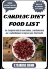 Cardiac Diet Food List: The Complete Guide to Low Sodium, Low Cholesterol and Low Fat Recipes to Improve your Heart Health Cover Image