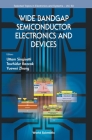 Wide Bandgap Semiconductor Electronics and Devices (Selected Topics in Electronics and Systems #63) By Uttam Singisetti (Editor), Towhidur Razzak (Editor), Yuewei Zhang (Editor) Cover Image