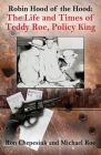 Robin Hood of the Hood: The Life and Times of Teddy Roe, Policy King By Ron Chepesiuk, Michael Roe (Joint Author) Cover Image