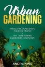 Urban Gardening: Small Space Gardening for Busy People + the Indoor Herb Gardeners' Companion Cover Image