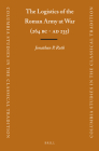 The Logistics of the Roman Army at War (264 B.C. - A.D.235) (Columbia Studies in the Classical Tradition #23) By Jonathan Roth Cover Image