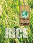 Rice (Feeding the World) By Jane E. Singer Cover Image