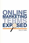 Online Marketing Terms Exposed: Understand the Lingo of Online Search Marketing Experts By Gary E. Haffer Cover Image