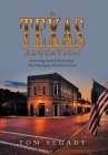 A Texas Education: Learning (And Unlearning) in a Strangely Familiar Land By Tom Segady Cover Image