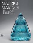 Maurice Marinot: The Glass 1911-1934 Cover Image