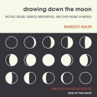 Drawing Down the Moon: Witches, Druids, Goddess-Worshippers, and Other Pagans in America Cover Image