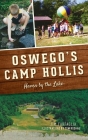 Oswego's Camp Hollis: Haven by the Lake By Jim Farfaglia, Tom Roshau (Illustrator) Cover Image