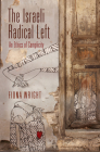 The Israeli Radical Left: An Ethics of Complicity (Ethnography of Political Violence) Cover Image
