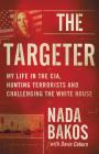 The Targeter: My  Life in the CIA, Hunting Terrorists and Challenging the White House By Nada Bakos, Davin Coburn (With) Cover Image