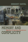 Memory and Complicity: Migrations of Holocaust Remembrance By Debarati Sanyal Cover Image