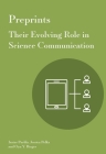 Preprints: Their Evolving Role in Science Communication By Iratxe Puebla, Jessica Polka, Oya Y. Rieger Cover Image