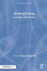 Sound and Image: Aesthetics and Practices By Andrew Knight-Hill (Editor) Cover Image