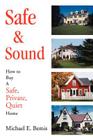 Safe & Sound: How to Buy A Safe, Private, Quiet Home By Michael E. Bemis Cover Image
