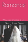 Romance: Whispered promises of Love By Akshay Kumar Gupta Cover Image