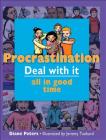 Procrastination: Deal with It All in Good Time (Lorimer Deal with It) By Diane Peters, Jeremy Tankard (Illustrator) Cover Image