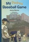 My Padres Baseball Game By Jenny Werner, Brent McCarthy (Illustrator) Cover Image