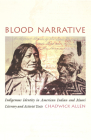 Blood Narrative: Indigenous Identity in American Indian and Maori Literary and Activist Texts (New Americanists) By Chadwick Allen Cover Image