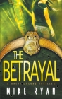 The Betrayal By Mike Ryan Cover Image