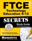 FTCE Technology Education 6-12 Secrets Study Guide: FTCE Test Review for the Florida Teacher Certification Examinations (Mometrix Secrets Study Guides) By Ftce Exam Secrets Test Prep (Editor) Cover Image