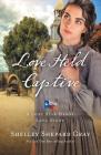 Love Held Captive (Lone Star Hero's Love Story #3) By Shelley Shepard Gray Cover Image