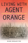 Living with Agent Orange: Conversations in Postwar Viet Nam (Culture and Politics in the Cold War and Beyond) Cover Image