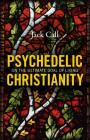 Psychedelic Christianity: On the Ultimate Goal of Living Cover Image