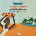 Songs from a Journey with a Parrot: From Portugal and Brazil (Book 1) (Digital Audio Edition) By Magdeleine Lerasle, Paul Mindy (Other primary creator), Aurélia Fronty (Illustrator) Cover Image