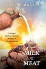 From Milk to Meat: Growing in Spiritual Maturity.  Building on a firm foundation By Tracy Edwards Cover Image