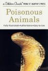 Poisonous Animals: A Fully Illustrated, Authoritative and Easy-to-Use Guide (A Golden Guide from St. Martin's Press) By Edmund D. Brodie, Jr., John D. Dawson (Illustrator) Cover Image