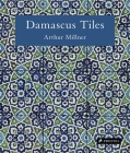 Damascus Tiles: Mamluk and Ottoman Architectural Ceramics from Syria Cover Image