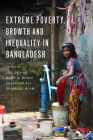 Extreme Poverty, Growth and Inequality in Bangladesh By Joe Devine (Editor), Geof D. Wood (Editor), Zulfiqar Ali (Editor) Cover Image