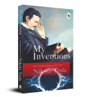My Inventions: Autobiography of Nikola Tesla By Nikola Tesla Cover Image