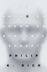 Do Androids Dream of Electric Sheep?: The inspiration for the films Blade Runner and Blade Runner 2049 By Philip K. Dick Cover Image