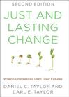 Just and Lasting Change: When Communities Own Their Futures By Daniel C. Taylor, Carl E. Taylor Cover Image