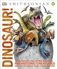 Dinosaur!: Dinosaurs and Other Amazing Prehistoric Creatures as You've Never Seen Them Before (Knowledge Encyclopedias) By DK Cover Image