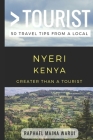 Greater Than a Tourist- Nyeri Kenya: 50 Travel Tips from a Local Cover Image