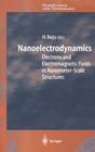 Nanoelectrodynamics: Electrons and Electromagnetic Fields in Nanometer-Scale Structure (Nanoscience and Technology) Cover Image