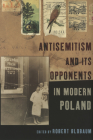 Antisemitism and Its Opponents in Modern Poland Cover Image