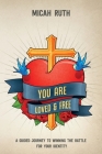 You Are Loved & Free: A Guided Journey to Winning the Battle for Your Identity By Micah Ruth Cover Image