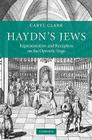 Haydn's Jews: Representation and Reception on the Operatic Stage By Caryl Clark Cover Image