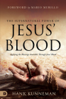 The Supernatural Power of Jesus' Blood: Applying the Blessings Available Through Jesus' Blood By Hank Kunneman, Mario Murillo (Foreword by) Cover Image