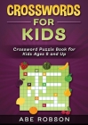 Crosswords for Kids: Crossword Puzzle Book for Kids Ages 8 and Up By Abe Robson Cover Image