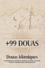 +99 Douas: Douas islamiques: Les Supplications Islamiques: Approche vers Allah, Protection, Bonheur et Guidance pour la Vie Quoti Cover Image